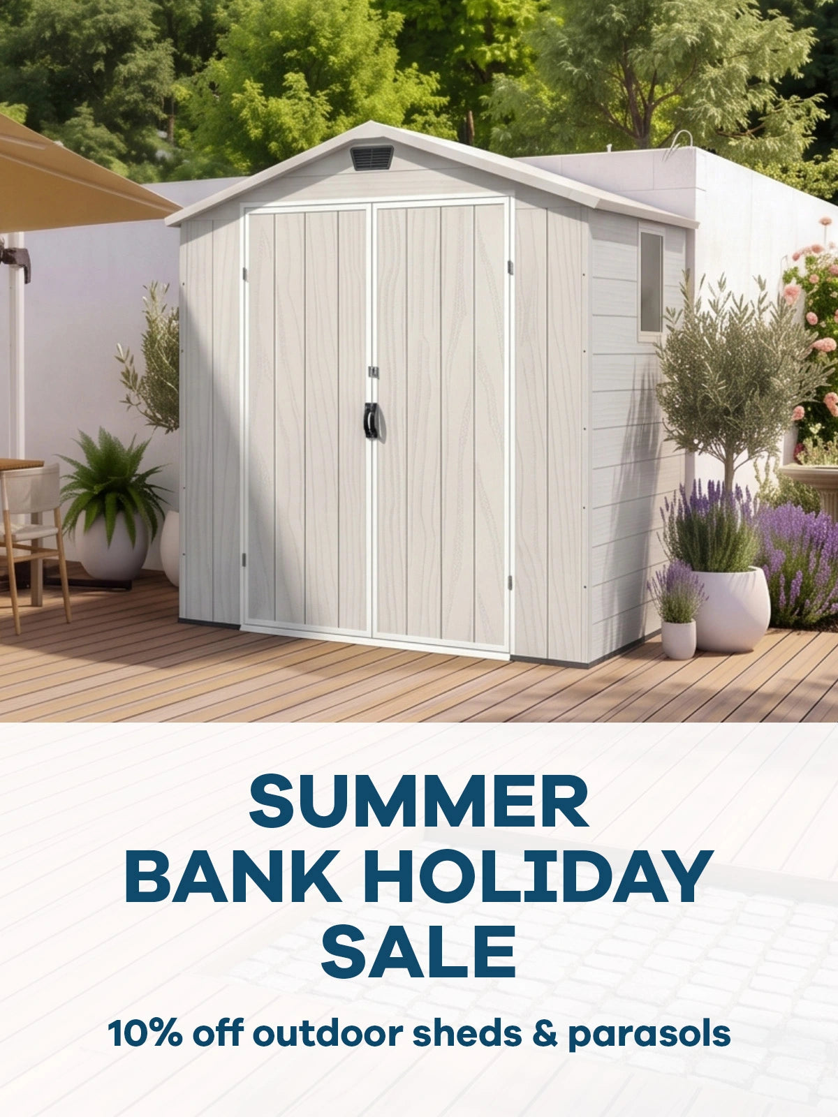 SUMMER BANK HOLIDAY SALE - 10% off outdoor sheds & parasols