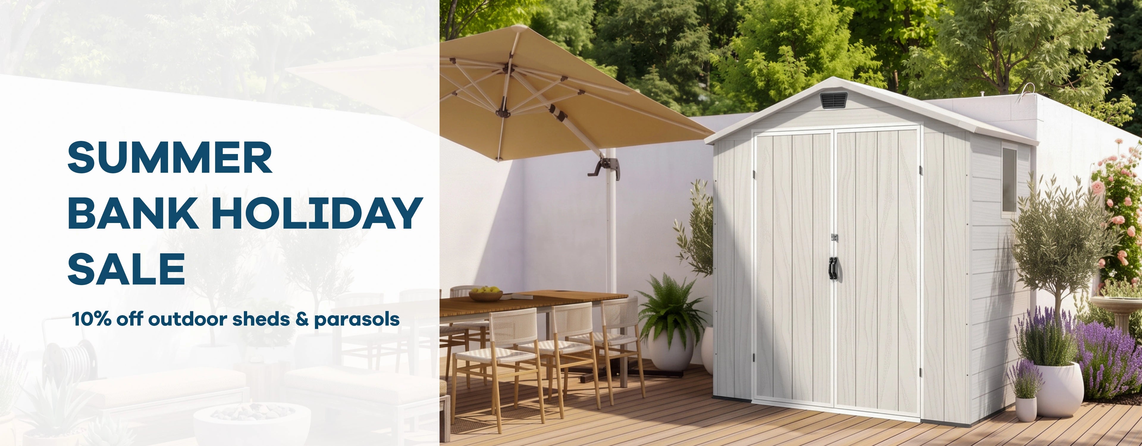 SUMMER BANK HOLIDAY SALE - 10% off outdoor sheds & parasols